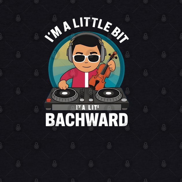 I'm a Little Bit Bachward by LENTEE